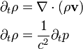 
\begin{align}
 \partial_t \rho &= \nabla\cdot(\rho \mathbf{v})\\
 \partial_t \rho &= \frac{1}{c^2}\partial_t p
\end{align}
