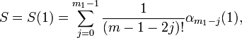 
S = S(1) = \sum_{j=0}^{m_1-1}\frac{1}{(m-1-2j)!}\alpha_{m_1-j}(1) , 