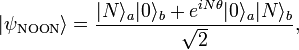 |\psi_\text{NOON} \rangle = \frac{|N \rangle_a |0\rangle_b + e^{iN \theta} |{0}\rangle_a |{N}\rangle_b}{\sqrt{2}}, \, 