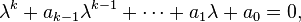 \lambda^k+a_{k-1}\lambda^{k-1}+\cdots +a_1\lambda +a_0=0,