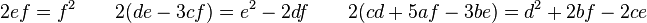  2ef = f^2 \qquad 2(de -3cf) = e^2 -2df \qquad 2(cd +5af -3be) = d^2 +2bf - 2ce 