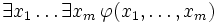 \exists x_1\ldots\exists x_m\,\varphi(x_1,\ldots,x_m)