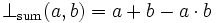 \bot_{\mathrm{sum}}(a, b) = a + b - a \cdot b