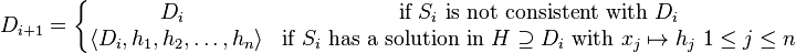 D_{i+1} = 
\left\{\begin{matrix} 
D_i\ &\mbox{if}\ S_i\ \mbox{is not consistent with}\ D_i \\
\langle D_i,h_1,h_2,\dots,h_n \rangle &\mbox{if}\ S_i\ \mbox{has a solution in}\ H\supseteq D_i\ \mbox{with}\ x_j\mapsto h_j\ 1\le j\le n
\end{matrix}\right.
