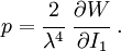 
   p = \cfrac{2}{\lambda^4}~\cfrac{\partial W}{\partial I_1} ~.
 