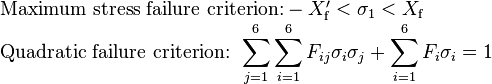 
\begin{array}{lcl}
\text{Maximum stress failure criterion:}-X^\prime_{\mathrm{f}} < \sigma_1 < X_{\mathrm{f}}\\
\text{Quadratic failure criterion: }\displaystyle\sum_{j=1}^6\displaystyle\sum_{i=1}^6 F_{ij}\sigma_i\sigma_j + \displaystyle\sum_{i=1}^6 F_i\sigma_i = 1
\end{array}