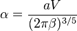 \alpha=\frac{a V}{(2 \pi \beta)^{3/5}}