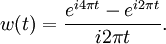 w(t) = \frac{e^{i4\pi t} - e^{i 2\pi t}}{i 2\pi t} .