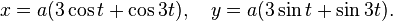 x=a(3\cos t+\cos3t),\quad y=a(3\sin t+\sin3t).