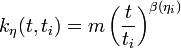 k_{\eta}(t,t_{i}) = m\left(\frac{t}{t_i}\right)^{\beta(\eta_{i})}