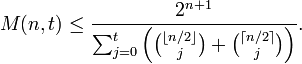 M(n,t) \leq \frac{2^{n+1}}{\sum_{j = 0}^t{\left( \binom{\lfloor n/2\rfloor}{j}+\binom{\lceil n/2\rceil}{j}\right)}}.