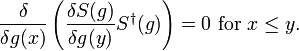 \frac{\delta}{\delta g(x)}\left(\frac{\delta S(g)}{\delta g(y)} S^\dagger(g)\right)=0 \mbox{ for } x\le y. 