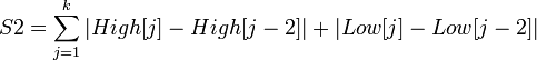  S2 = \sum_{j=1}^{k} |High[j] - High[j - 2]| + |Low[j] - Low[j - 2]|