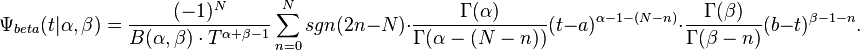 \Psi _{beta}(t|\alpha ,\beta ) =\frac{(-1)^{N}}{B(\alpha ,\beta ) \cdot T^{\alpha +\beta -1}} \sum_{n=0}^{N}sgn(2n-N)\cdot \frac{\Gamma (\alpha )}{\Gamma (\alpha -(N-n))}(t-a)^{\alpha -1-(N-n)} \cdot \frac{\Gamma (\beta )}{\Gamma (\beta -n)}(b-t)^{\beta -1-n}.