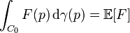  \int_{C_{0}} F(p) \, \mathrm{d} \gamma (p) = \mathbb{E} [F]