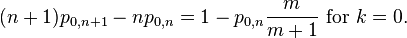 (n+1)p_{0,n+1}-np_{0,n}=1-p_{0,n}\frac{m}{m+1}\text{ for }k=0.