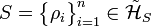 S = \big\{\rho_{i}\big\}_{i=1}^{n}\in\mathcal{\tilde{H}}_{S}