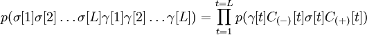 p(\sigma[1] \sigma[2] \ldots \sigma[L] \gamma[1] \gamma[2] \ldots \gamma[L]) = \prod_{t=1}^{t=L} p(\gamma[t] C_{(-)}[t] \sigma[t] C_{(+)}[t])