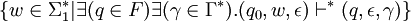 \{ w \in \Sigma_1^* | \exists(q \in F)\exists(\gamma \in \Gamma^*) . (q_0,w,\epsilon) \vdash^* (q,\epsilon,\gamma)\}