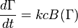   {d \Gamma \over dt } = k c B(\Gamma) 