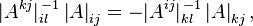 
	|A^{kj}|_{il}^{\,-1} \left|A\right|_{ij}  = -  |A^{ij}|_{kl}^{\,-1} \left|A\right|_{kj} ,
