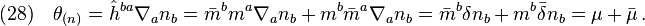 (28)\quad \theta_{(n)}=\hat{h}^{ba}\nabla_a n_b=\bar m^b m^a\nabla_a n_b+m^b\bar m^a\nabla_a n_b=\bar m^b \delta n_b+m^b\bar \delta n_b=\mu+\bar\mu\,.