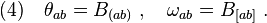 (4)\quad \theta_{ab}=B_{(ab)}\;,\quad \omega_{ab}=B_{[ab]}\;.