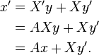 
\begin{align}
x' & =X'y+Xy' \\
& = AXy+Xy' \\
& = Ax + Xy'.
\end{align}
