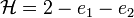 \mathcal{H} = 2 - e_1 - e_2 