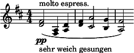 
  \relative c' { \clef treble \key d \major \numericTimeSignature \time 4/4 <fis d>2(\pp^"molto espress."_"sehr weich gesungen" <a, fis>4 <d a> | <fis d> <a cis,>2 <g b,>4 | <fis a,>2) }
