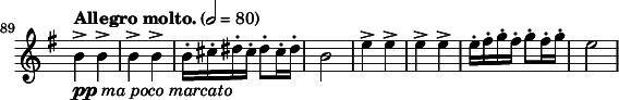 
\relative c'' \new Staff \with { \remove "Time_signature_engraver" } {
  \key e \minor \time 2/4 \clef treble
  \set Staff.midiInstrument = "violin"
  \tempo "Allegro molto." 2 = 80
  \set Score.currentBarNumber = #89 \bar ""

  b4->_\markup { \dynamic pp \italic "ma poco marcato" } b-> | b-> b-> | b16-. cis-. dis-. cis-. dis8-. cis16-. dis-. | b2 |
  e4-> e-> | e-> e-> | e16-. fis-. g-. fis-. g8-. fis16-. g-. | e2 |
}
