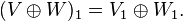 (V\oplus W)_1 = V_1\oplus W_1.