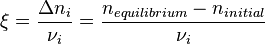 \xi=\frac{\Delta n_i}{\nu_i}=\frac{n_{equilibrium}-n_{initial}}{\nu_i}