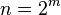 n = 2^m