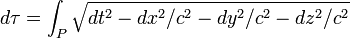 d \tau = \int_P \sqrt {dt^2 - dx^2/c^2 - dy^2/c^2 - dz^2/c^2}