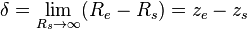 \delta=\lim_{R_{s}\rightarrow \infty}(R_{e}-R_{s})=z_{e}-z_{s}