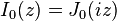 I_0(z)=J_0(iz)