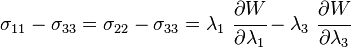 
   \sigma_{11} - \sigma_{33} = \sigma_{22} - \sigma_{33} = \lambda_1~\cfrac{\partial W}{\partial \lambda_1} - \lambda_3~\cfrac{\partial W}{\partial \lambda_3}
 