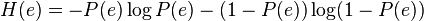 H(e)=-P(e)\log P(e)-(1-P(e))\log(1-P(e))