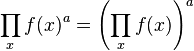 \prod _x f(x)^a = \left(\prod _x f(x)\right)^a \,