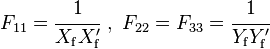 
F_{11} = \cfrac{1}{X_{\mathrm{f}}X^\prime_{\mathrm{f}}}\ ,\ F_{22} = F_{33} = \cfrac{1}{Y_{\mathrm{f}}Y^\prime_{\mathrm{f}}}
