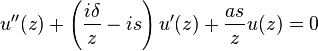 u''(z)+\left(\frac{i\delta}{z}-is\right)u'(z)+\frac{as}{z}u(z)=0