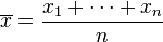  \overline{x} = \frac{x_1+\cdots+x_n}{n} 