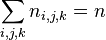  \sum_{i,j,k} n_{i,j,k}=n