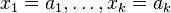 x_1=a_1,\ldots,x_k=a_k