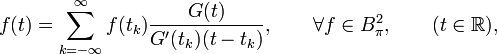 f(t) = \sum_{k=-\infty}^\infty f(t_k)\frac{G(t)}{G'(t_k)(t-t_k)},\qquad \forall f\in B^2_\pi,\qquad (t\in \mathbb{R}),