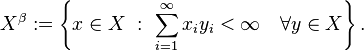 X^{\beta}:= \left \{ x \in X \ : \ \sum_{i=1}^{\infty} x_i y_i < \infty \quad \forall y \in X \right \}.