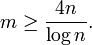 m\geq \frac{4n}{\log n}.