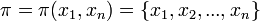 \pi=\pi(x_1,x_n)=\{x_1,x_2,...,x_n\}