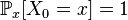 \mathbb{P}_x[X_0 = x] = 1 